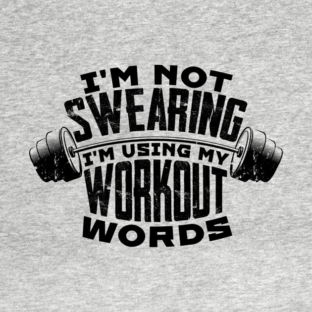 I'm Not Swearing I'm Using My Workout Words by hibahouari1@outlook.com